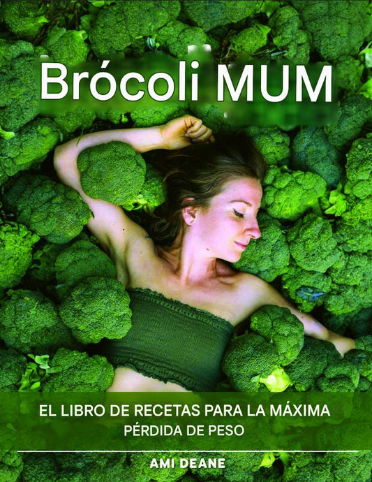 BRÓCOLI MUM: EL LIBRO DE RECETAS PARA TODO